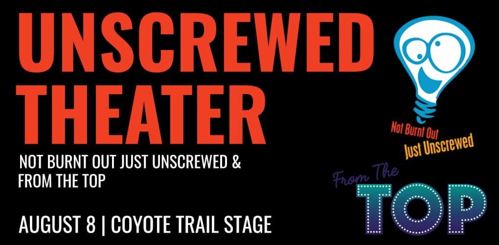 August 2025 Show- Unscrewed Theater's Not Burnt Out Just Unscrewed & From the Top